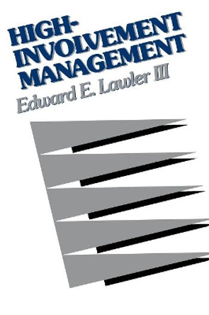 High-Involvement Management: Participative Strategies for Improving Organizational Performance by Edward E. Lawler, III 9781555423308