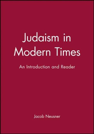 Judaism in Modern Times: An Introduction and Reader by Jacob Neusner 9781557866844