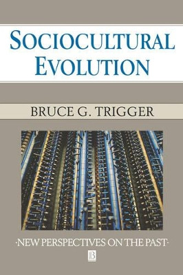 Sociocultural Evolution: Calculation and Contingency by Bruce G. Trigger 9781557869777