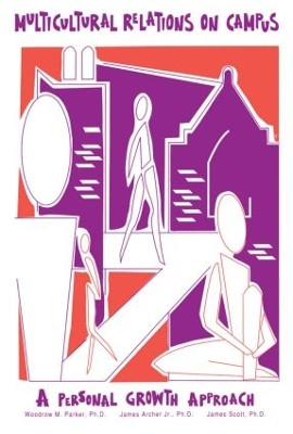 Multicultural Relations On Campus: A Personal Growth Approach by Woodrow M. Parker 9781559590334