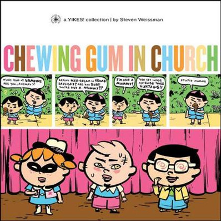 Chewing Gum In Church: A Yikes Collection by Steven Weissman 9781560977360
