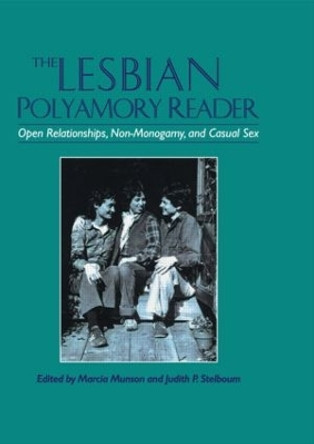 The Lesbian Polyamory Reader: Open Relationships, Non-Monogamy, and Casual Sex by Marcia Munson 9781560231202