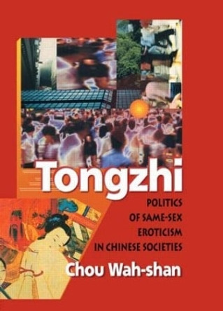 Tongzhi: Politics of Same-Sex Eroticism in Chinese Societies by Edmond J. Coleman 9781560231547