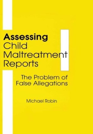 Assessing Child Maltreatment Reports: The Problem of False Allegations by Jerome Beker 9781560241614