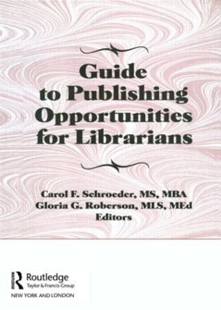 Guide to Publishing Opportunities for Librarians by Carol F. Schroeder 9781560243489