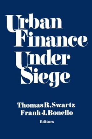 Urban Finance Under Siege by Thomas R. Swartz 9781563242243