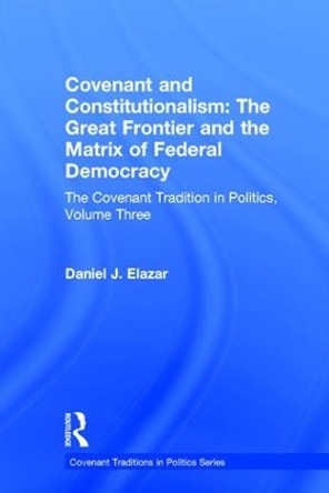 Covenant and Constitutionalism: The Covenant Tradition in Politics by Daniel Elazar 9781560002352