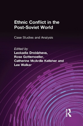 Ethnic Conflict in the Post-Soviet World: Case Studies and Analysis: Case Studies and Analysis by Leokadia Drobizheva 9781563247408