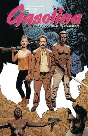 Gasolina Volume 3: Viva Mexico by Sean Mackiewicz 9781534312319 Gasolina Volume 3: Viva Mexico by Sean Mackiewicz 9781534312319