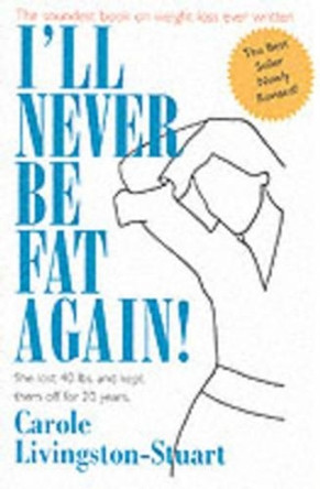 I'll Never Be Fat Again! by Carole Livingston 9781569801482