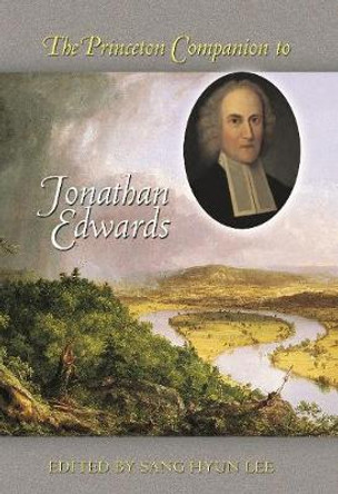 The Princeton Companion to Jonathan Edwards by Sang Hyun Lee