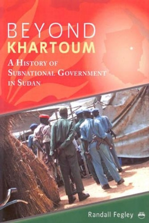Beyond Khartoum: A History Of Subnational Government In Sudan by Randall Fegley 9781569023365