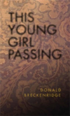 This Young Girl Passing: A Novel by Donald Breckenridge 9781570272349