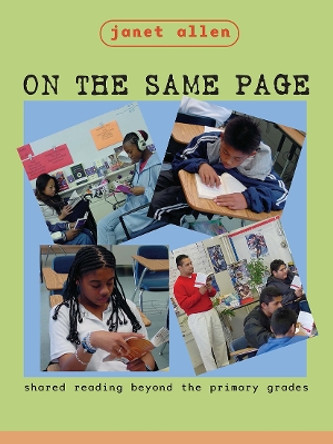 On the Same Page: Shared Reading Beyond the Primary Grades by Janet Allen 9781571103321