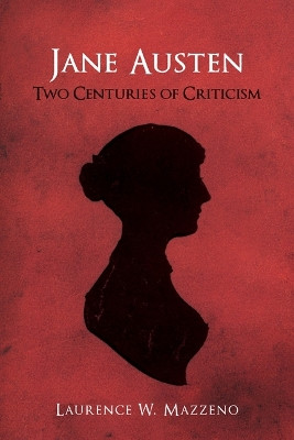 Jane Austen - Two Centuries of Criticism by Laurence W. Mazzeno 9781571133946