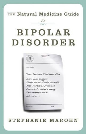 Natural Medicine Guide to Bipolar Disorder by Stephanie Marohn 9781571746566