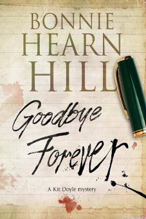 Goodbye Forever: A Woman-in-Jeopardy Thriller by Bonnie Hearn Hill