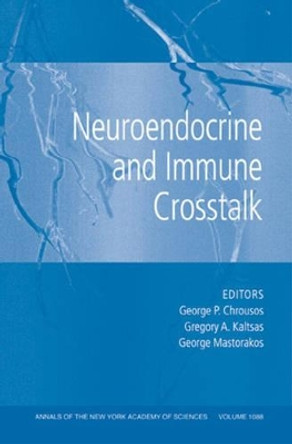 Neuroendocrine and Immune Crosstalk, Volume 1088 by George P. Chrousos 9781573316231