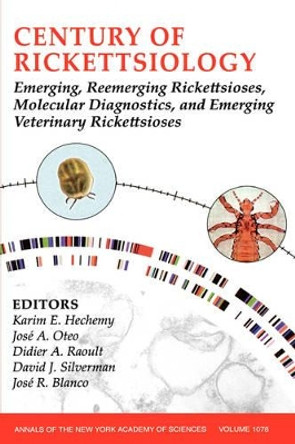 Century of Rickettsiology: Emerging, Reemerging Rickettsioses, Molecular Diagnostics, and Emerging Veterinary Rickettsioses, Volume 1078 by Karim E. Hechemy 9781573316392