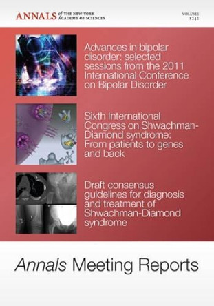 Annals Meeting Reports - Research Advances in Bipolar Disorder and Shwachman-Diamond Syndrome, Volume 1242 by Editorial Staff of Annals of the New York Academy of Sciences 9781573318556