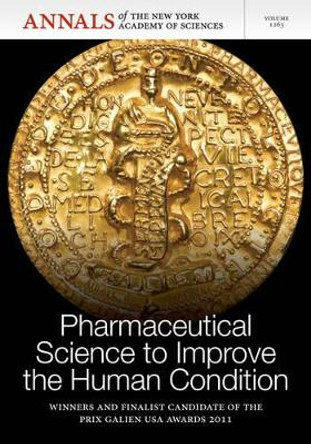 Pharmaceutical Science to Improve the Human Condition: Prix Galien 2011, Volume 1263 by Editorial Staff of Annals of the New York Academy of Sciences 9781573318587