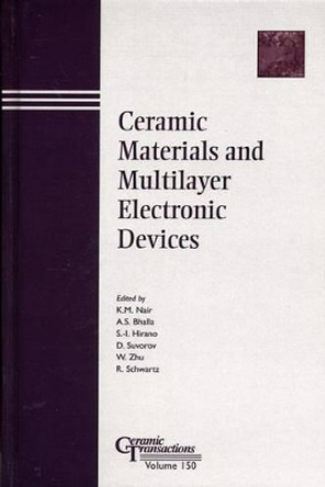 Ceramic Materials and Multilayer Electronic Devices by K. M. Nair 9781574982053