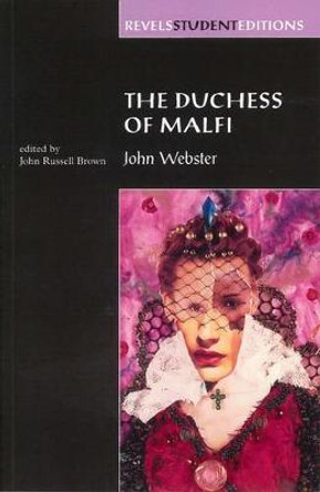 The Duchess of Malfi: By John Webster (Revels Student Editions) by John Brown