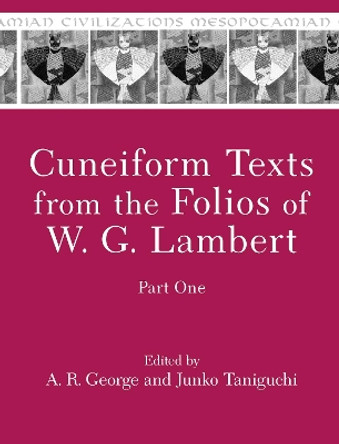 Cuneiform Texts from the Folios of W. G. Lambert, Part One by A. R. George 9781575067339