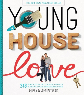 Young House Love by Sherry Petersik 9781579654788