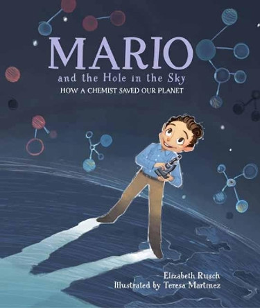 Mario y el agujero en el cielo: Como un quimico salvo nuestro planeta by Elizabeth Rusch 9781580895828