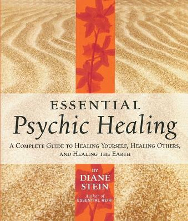 Essential Psychic Healing by Diane Stein 9781580911733