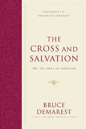 The Cross and Salvation: The Doctrine of Salvation by Bruce A. Demarest 9781581348125