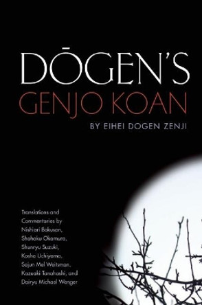 Dogen's Genjo Koan: Three Commentaries by Eihei Dogen 9781582438276