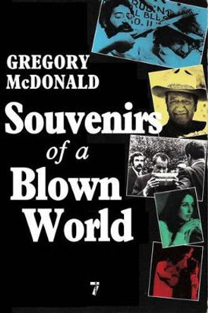 Souvenirs Of A Blown World: Sketches From the Sixties: Writings About America, 1966-1973 by Gregory Mcdonald 9781583228661