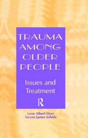 Trauma Among Older People: Issues and Treatment by Leon Albert Hyer 9781583910818