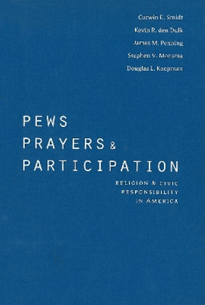 Pews, Prayers, and Participation: Religion and Civic Responsibility in America by Corwin E. Smidt 9781589012189