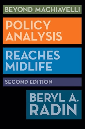 Beyond Machiavelli: Policy Analysis Reaches Midlife by Beryl A. Radin 9781589019584