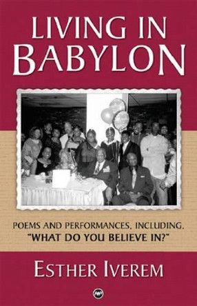 Living In Babylon: Poems and Performances by Esther Iverem 9781592214105