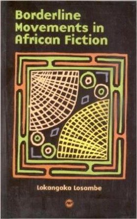 Borderline Movements In African Fiction by Lokangaka Losambe 9781592213627
