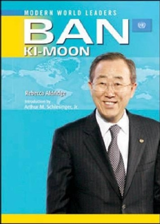 Ban Ki-moon: United Nations Secretary-General by Rebecca Aldridge 9781604130706