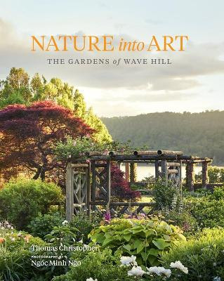 Nature Into Art: The Gardens of Wave Hill by Thomas Christopher 9781604698510