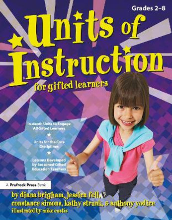 Units of Instruction for Gifted Learners: Grades 2-8 by Diana Brigham 9781593631963