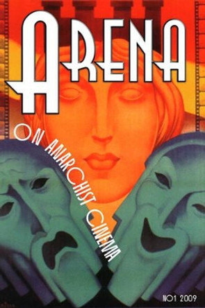 Arena One: On Anarchist Cinema by Richard Porton 9781604860504