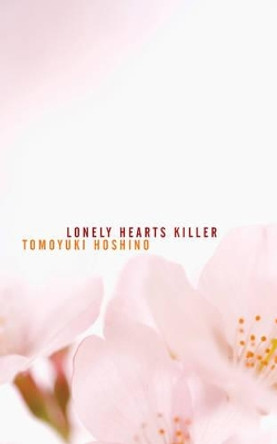 Lonely Hearts Killer by Tomoyuki Hoshino 9781604860849