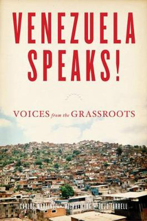 Venezuela Speaks!: VOICES FROM THE GRASSROOTS by Michael Fox 9781604861082