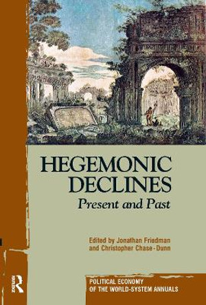 Hegemonic Decline: Present and Past by Jonathan Friedman 9781594510090