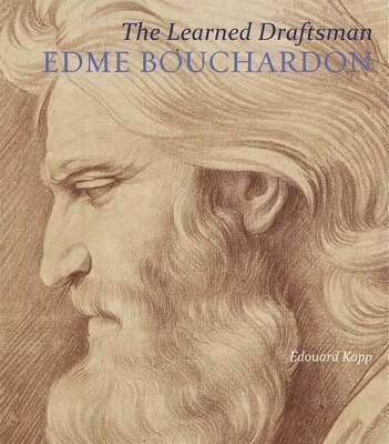 The Learned Draftsman - Edme Bouchardon Edouard Kopp 9781606065044
