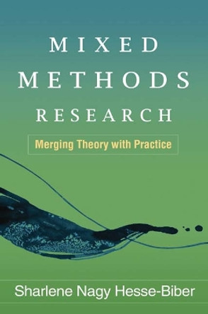 Mixed Methods Research: Merging Theory with Practice by Sharlene Nagy Hesse-Biber 9781606232590