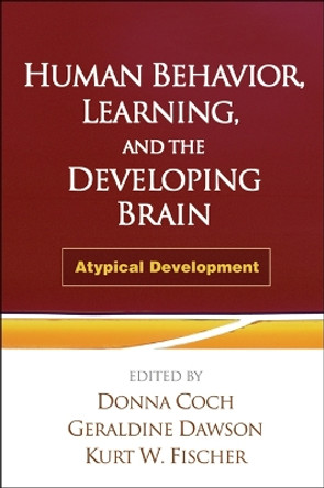 Human Behavior, Learning, and the Developing Brain: Atypical Development by Donna Coch 9781606239667