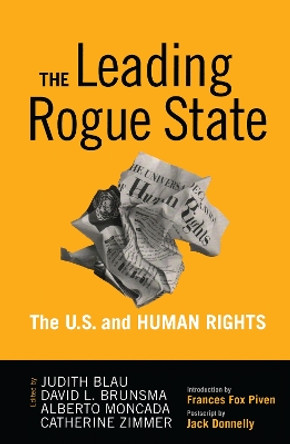 Leading Rogue State: The U.S. and Human Rights by Judith R. Blau 9781594515897